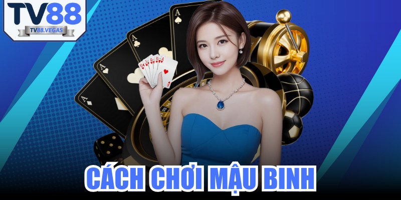 Cách Chơi Mậu Binh