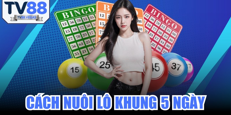 Cách Nuôi Lô Khung 5 Ngày