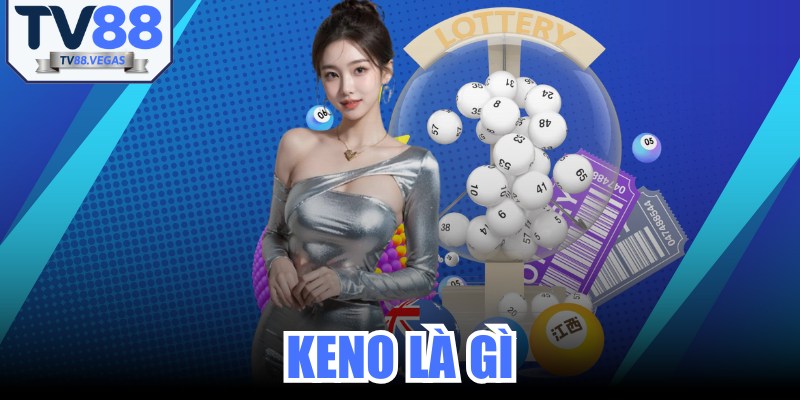 Keno Là Gì