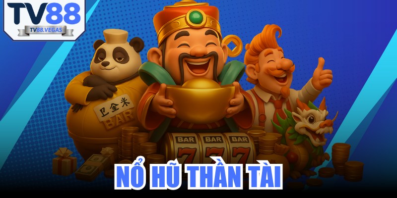 Nổ Hũ Thần Tài